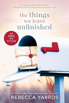 Book Review: The Things We Leave Unfinished, by Rebecca Yarros, 4 stars