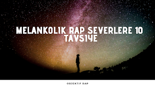 Melankolik Rap Severlere 10 Tavsiye