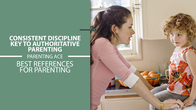 Consistent Discipline: Key to Authoritative Parenting