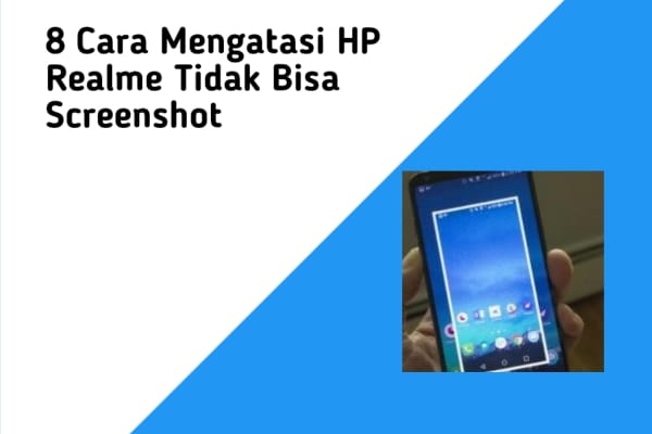 8 Cara Mengatasi HP Realme Tidak Bisa Screenshot