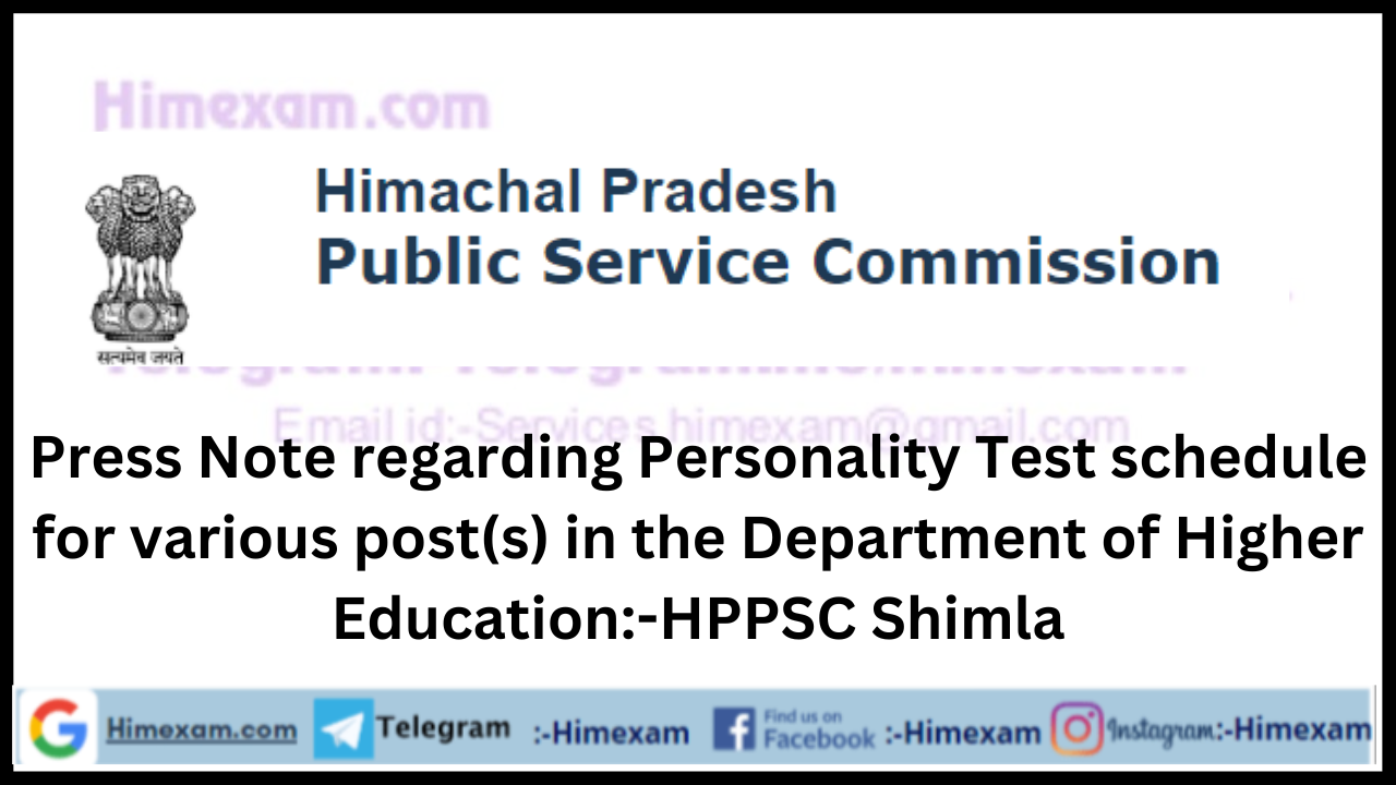 Press Note regarding Personality Test schedule for various post(s) in the Department of Higher Education:-HPPSC Shimla