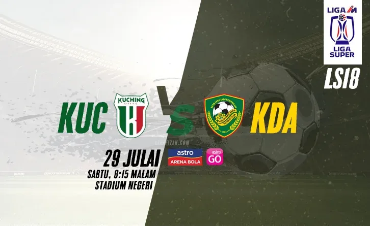 Kuching City vs Kedah Live Streaming 29 Julai 2023 LS18