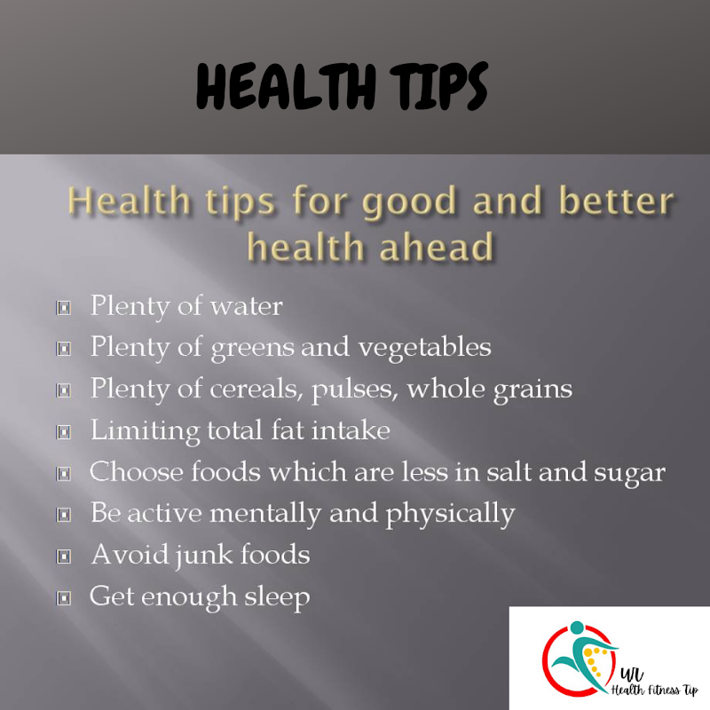 Health Tips for good and  better health ahead