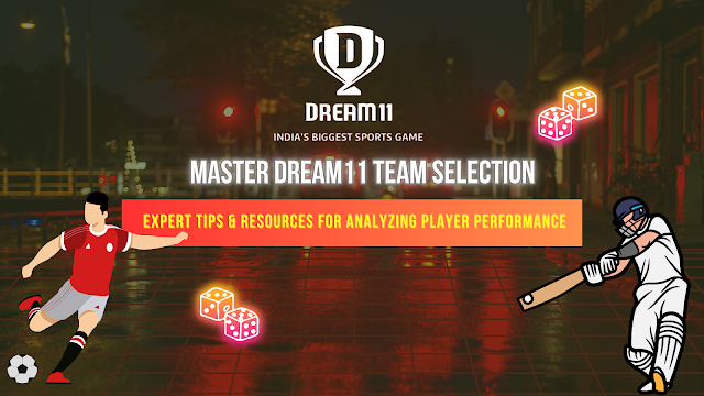 Master Dream11 Team Selection: Expert Tips & Resources for Analyzing Player Performance