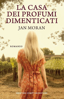 “La casa dei profumi dimenticati” di Jan Moran, una saga familiare ambientata tra i vigneti della California e della Toscana