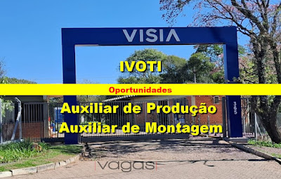 Visia Construção abre vagas para Auxiliar de Produção e Auxiliar de Montagem em Ivoti e região metropolitana