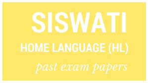 DOWNLOAD: Grade 12 past Siswati Home Language (HL) exam papers and memorandums