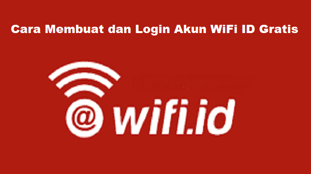 Cara Membuat dan Login Akun WiFi ID Gratis