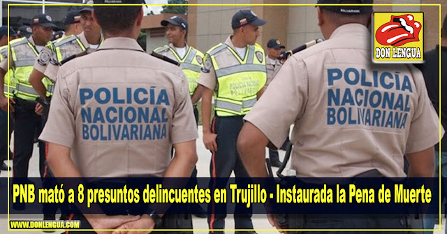 PNB mató a 8 presuntos delincuentes en Trujillo - Instaurada la Pena de Muerte