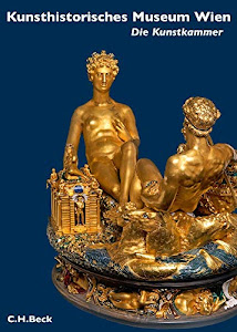 Kunsthistorisches Museum Wien: Die Kunstkammer Wien (Museen der Welt)