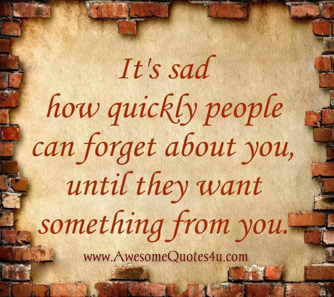 Awesome Quotes: It's sad how quickly people ...