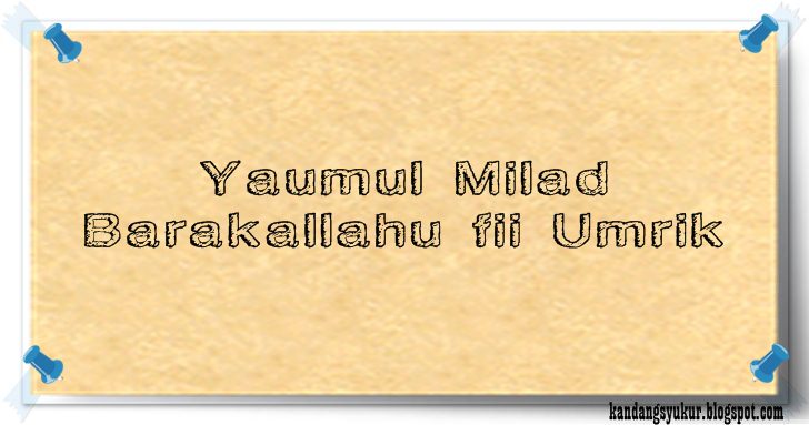 Ucapan Selamat Ulang tahun / Milad Islami - Kandang Syukur 