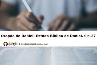 Oração de Daniel: Estudo Bíblico de Daniel. 9:1-27