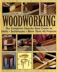 Woodworking: The Complete Step-by-step Guide To Skills, Techniques, 41 