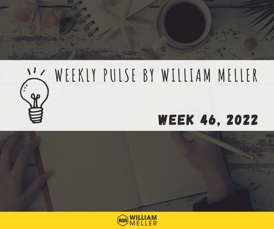 Weekly Pulse by William Meller | Week 46, 2022