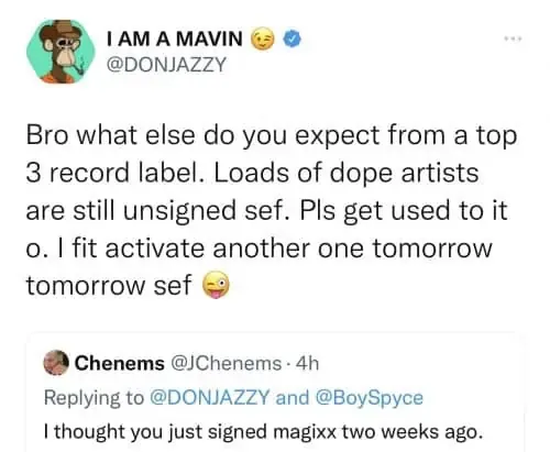 Ace producer and record label boss, Don Jazzy has replied a fan who asked him why he signed another artist barely six months after Magixx.