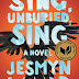 Sing, Unburied, Sing by Jesmyn Ward