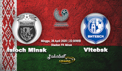  Prediksi Isloch Minsk vs Vitebsk 26 April 2020