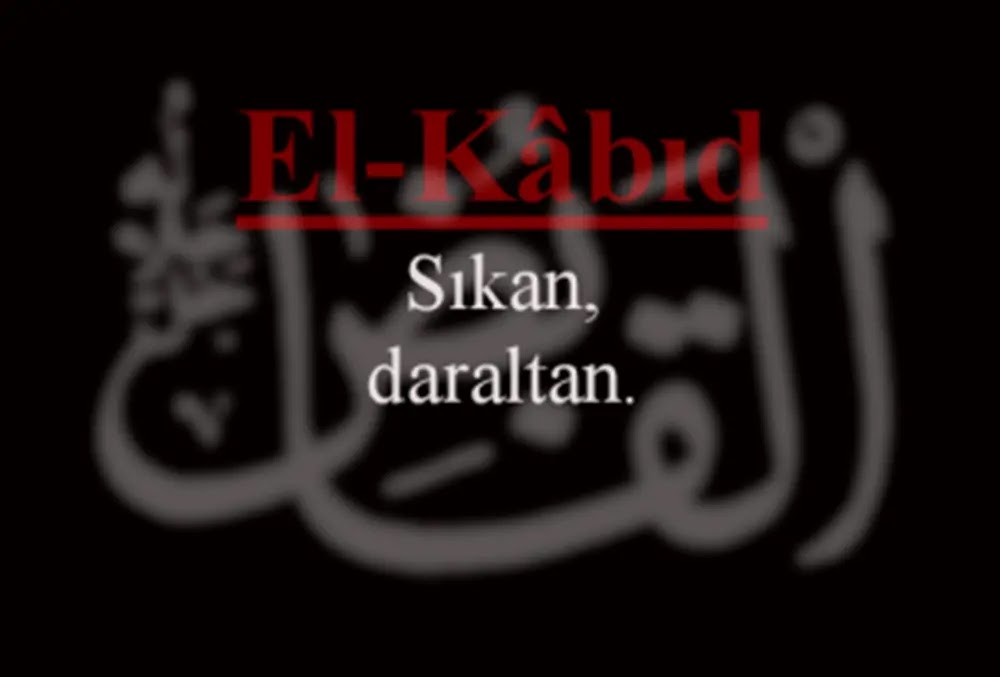 El-Kabid (c.c.) Esmasının Anlamı ve Faziletleri