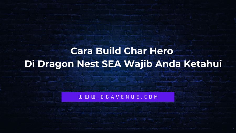 Cara Build Char Hero Di Dragon Nest SEA Wajib Anda Ketahui - Bermain game MMORPG, seorang Player diharuskan membangun Charnya (Build Char) dengan sebaik-baiknya agar dapat mengikuti semua fasilitas yang ditawarkan dalam game.