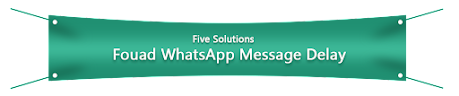 5 Ways to Help You Fix the Problem of Fouad WhatsApp APK Message Delayed Sending