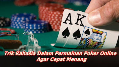 Trik Rahasia Dalam Permainan Poker Online Agar Cepat Menang 