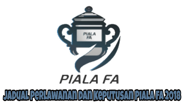 Jadual Perlawanan dan Keputusan Piala FA 2018