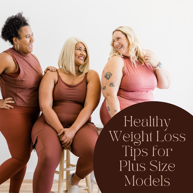Healthy Weight Loss Tips for Plus Size Models