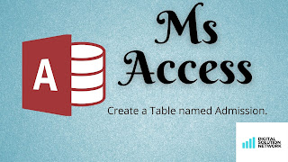 Create a Table named Admission in Ms Access