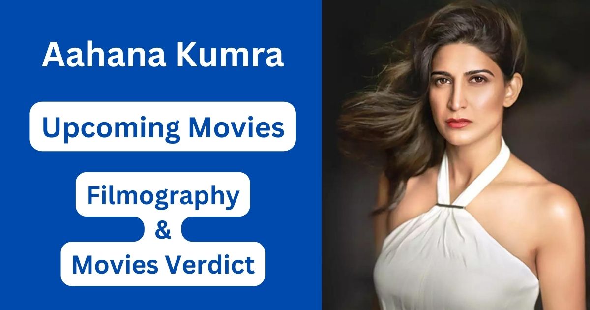 Aahana Kumra Upcoming Movies, Filmography, Hit or Flop List