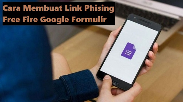 Cara Membuat Link Phising Free Fire Google Formulir