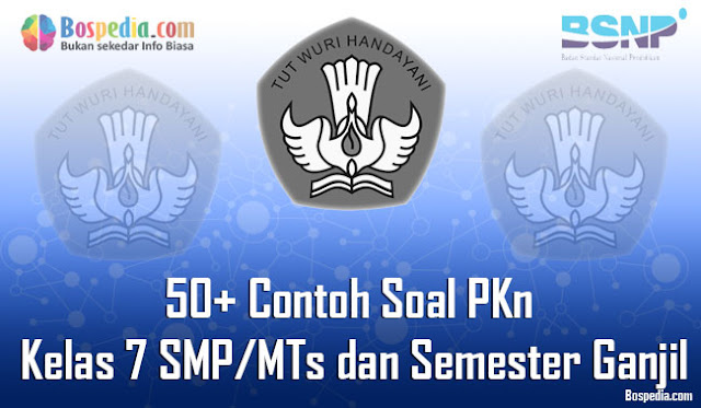 50+ Contoh Soal PKn Kelas 7 SMP/MTs dan Semester Ganjil Terbaru