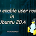 How to enable user root in Ubuntu 20.04