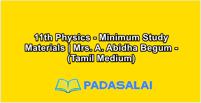 11th Physics - Minimum Study Materials | Mrs. A. Abidha Begum - (Tamil Medium)