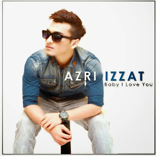 Azri Izzat - Oh Baby I Love You MP3