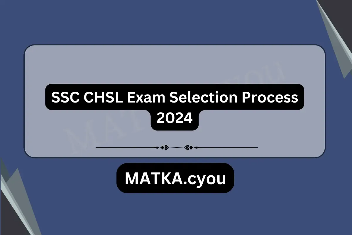 SSC CHSL Exam Selection Process 2024 All Details