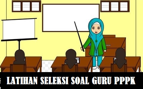 Latihan Soal Tes Seleksi Guru PPPK (Guru Bahasa Indonesia) SMP SMA dan SMK (MTS MA MAK) Tahun 2021 - 2022