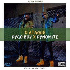 BAIXAR MUSICA: Dygo Boy ft. Dynomite – O Ataque ( 2019 )