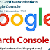 Manfaat Dan Cara Mendaftarkan Blog Ke Google Console