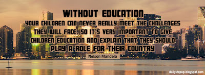 Without education, your children can never really meet the challenges they will face. So it's very important to give children education and explain that they should play a role for their country.