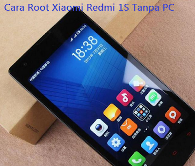 Cara Root Xiaomi Redmi 1S Tanpa PC