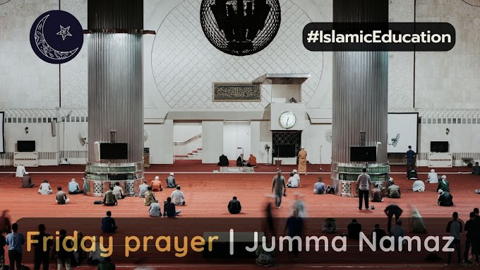 The main features of the Friday congregational prayers -  Jumma Namaz