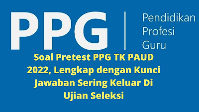 Soal Pretest PPG TK PAUD 2022