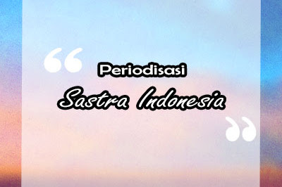 Periodisasi Sastra Indonesia