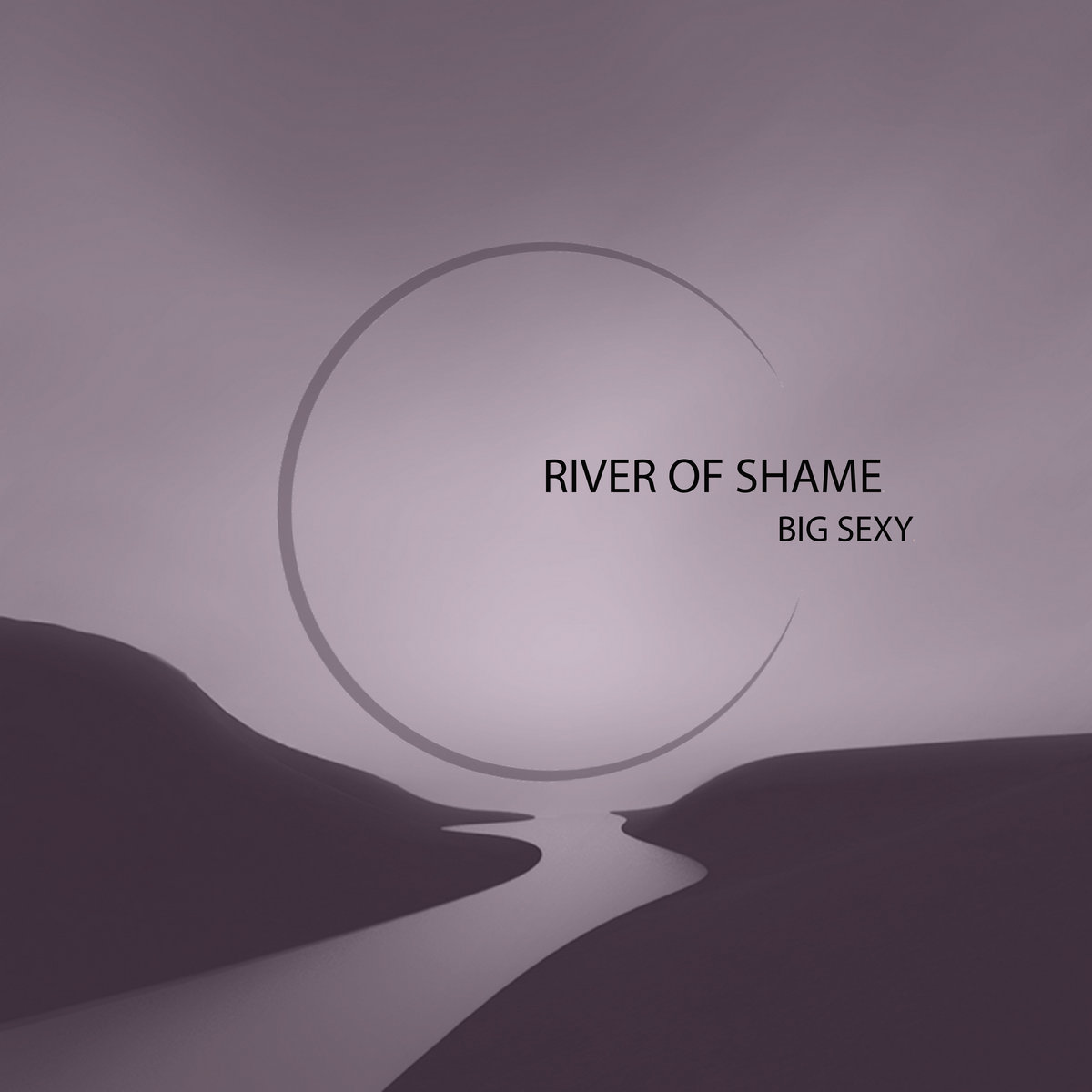 Big Sexy - 'River of Shame'
