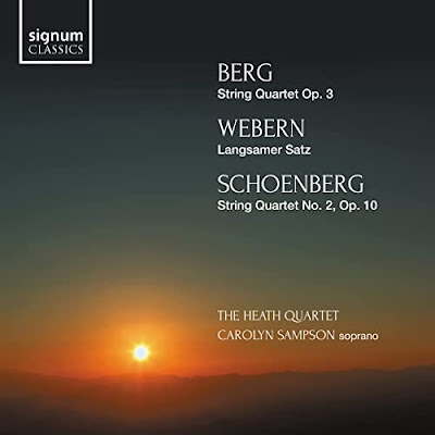 Berg String Quartet Op 3 Webern Langsamer Satz Schoenberg String Quartet No 1 Op 10 Heath Quartet Carolyn Sampson