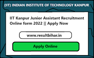 IIT Kanpur Junior Assistant Recruitment Online form 2022 || Apply Now