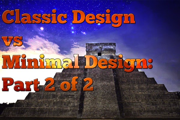 Classic Design vs Minimal Design: Part 2 of 2