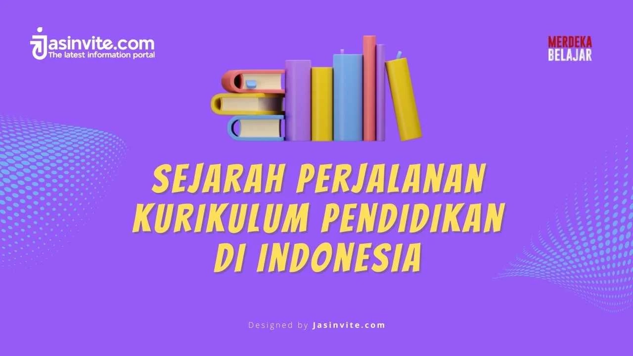 Jasinvite.com - Sejarah Perjalanan Kurikulum Pendidikan di Indonesia