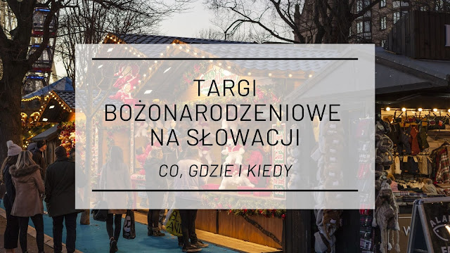 Targi bożonarodzeniowe 2018 na Słowacji czyli co, gdzie i kiedy